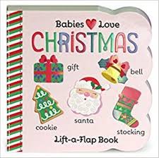 Babies Love Christmas ( Lift a Flap Book)