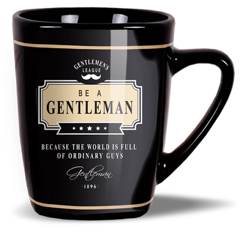 Mug: Be A Gentleman Because The World Is Full Of Ordinary Guys